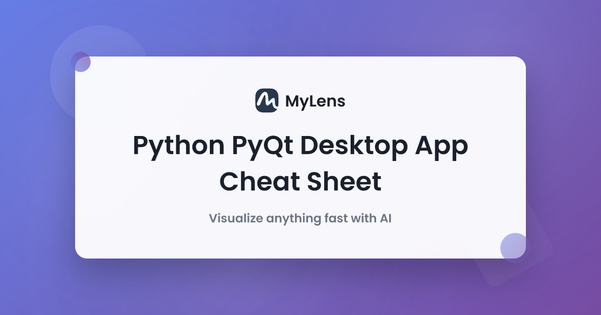 Python PyQt6 Desktop App Cheat Sheet | MyLens AI